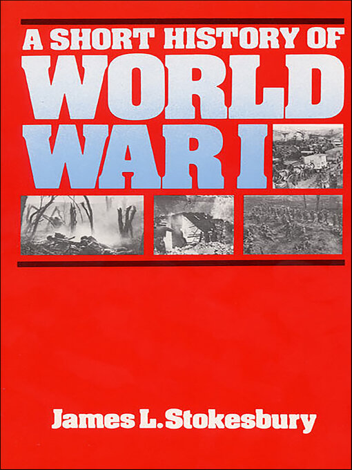 Title details for A Short History of World War I by James L. Stokesbury - Wait list